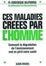 <i>Ces maladies crées par l'homme</i> par le professeur Dominique Belpomme. Albin Michel. 2004.