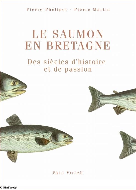 <i>Le saumon en Bretagne. Des siècles d'histoire et de passion</i>. par Pierre Phélipot et Pierre Martin. Morlaix, Skol Vreizh, 2014.