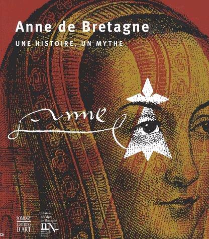 <i>Anne de Bretagne, une histoire, un mythe</i>. Ouvrage collectif. Catalogue de l