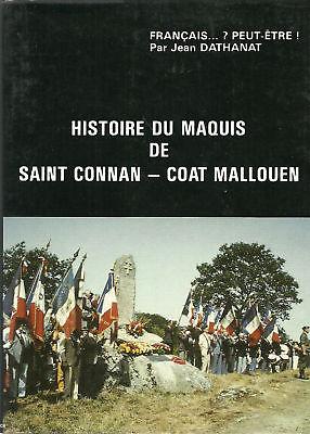Le récit de Jean Dathanat de 1946 change de titre... <i>Histoire du maquis de Saint-Connan - Coat Mallouen</i>, éd. 1989. <i>Français ? Peut-être !</i> est en petit sur-titre...