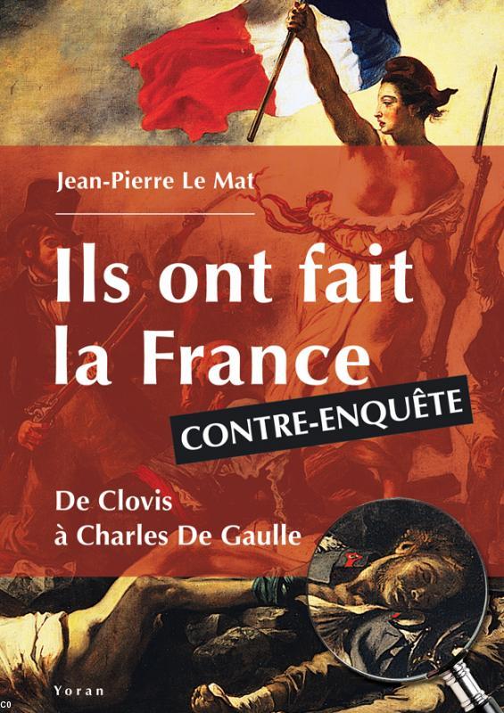 1ère de couverture de "Ils ont fait la France" de Jean-Pierre Le Mat 
Tableau: "La liberté guidant le peuple" Eugène Delacroix(1830)
