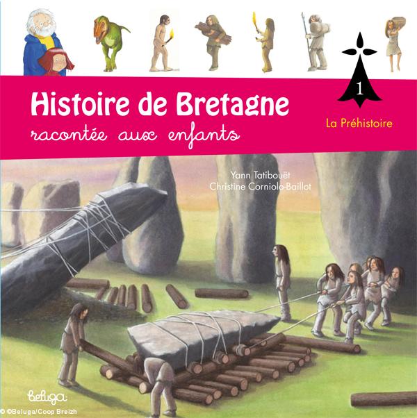 Histoire de Bretagne racontée aux enfants
Tome 1 : La Préhistoire
éd. Beluga 2015