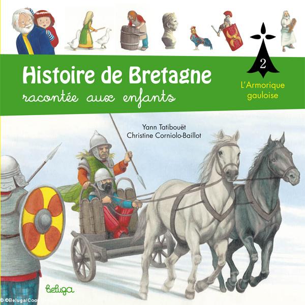 Histoire de Bretagne racontée aux enfants
Tome 2 : L'Armorique gauloise
éd. Beluga 2015