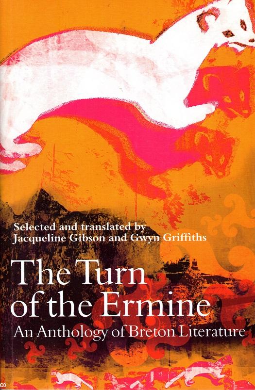 <i>The Turn of the Ermine. An anthology of Breton literature</i>, by Jacqueline Gibson and Gwyn Griffiths, London, Francis Boutle publishers, 2006.