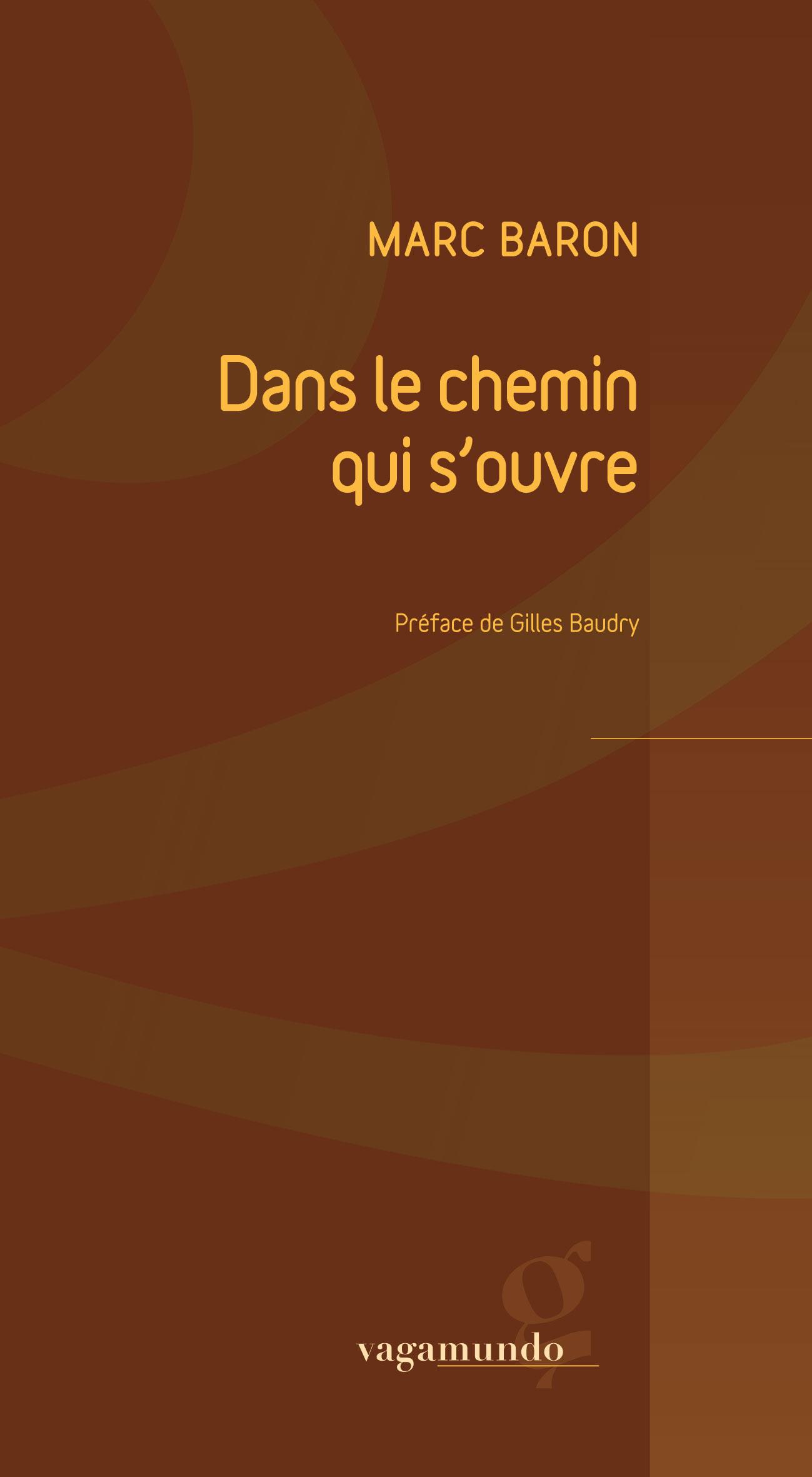 Dans le chemin qui s'ouvre de Marc Baron
