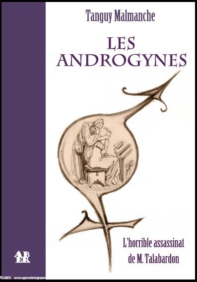 Tanguy Malmanche Les Androgynes – L’horrible assassinat de M.Talabardon