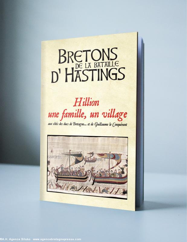 "Bretons de la bataille d'Hastings. Hillion, une famille, un village... aux côtés des ducs de Bretagne, et de Guillaume le Conquérant. Le livre est disponible.