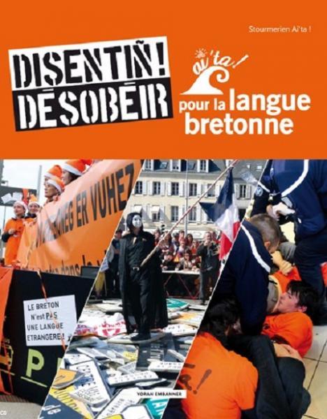 Couverture de Désobéir pour la langue bretonne, par Ai'ta !, Fouesnant, Yoran embanner, 2016, 128 p.