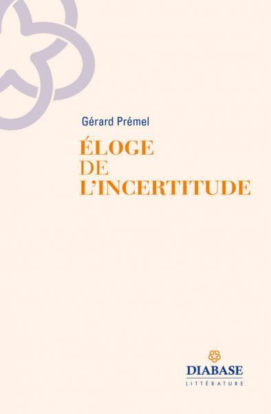 Eloge de l'incertitude (Diabase)