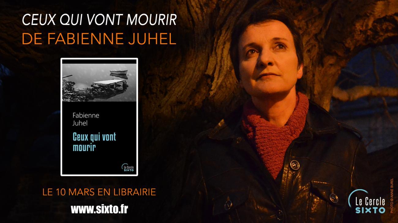 Ceux qui vont mourir, nouveau roman de Fabienne Juhel