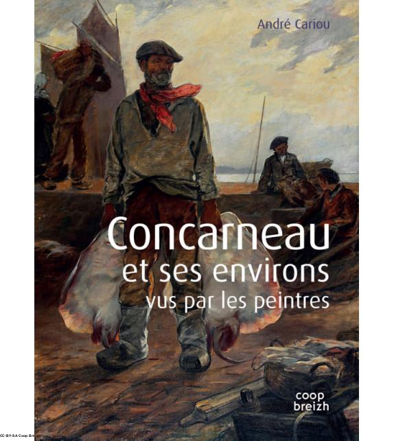 Concarneau et ses environs vus  par les peintres (André Cariou)
